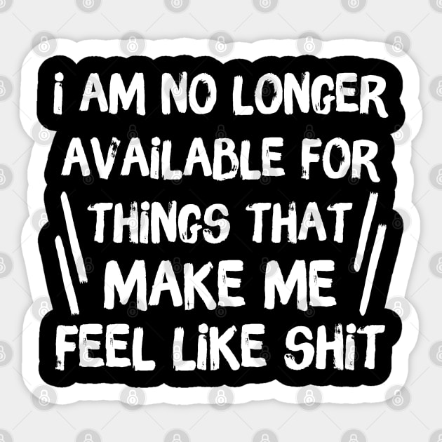 No Longer Available For Things That Make Me Feel Like Shit Sticker by The WYLD Tribe